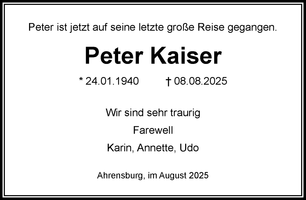  Traueranzeige für Peter Kaiser vom 16.08.2025 aus MARKT Ahrensburg/Bargteheide/Trittau und Stormarner Tageblatt